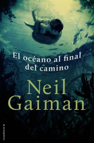 Neil Gaiman: El oceano al final del camino (Spanish language, 2013, Roca editorial)