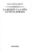 Juan Carlos Onetti: La muerte y la niña ; La novia robada (Spanish language, 1980, Bruguera)