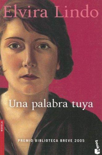 Elvira Lindo: Una Palabra Tuya/ Your Word (Novela (Booket Numbered)) (Paperback, Spanish language, 2006, Booket)