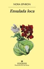 Nora Ephron, J.M. Álvarez Flórez, Ángela Pérez, Mercedes Bellido: Ensalada loca (Paperback, Editorial Anagrama)