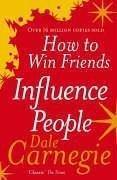 Dale Carnegie: How to Win Friends and Influence People (2007)