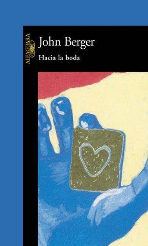 John Berger: Hacia La Boda (Paperback, Spanish language, Alfaguara)