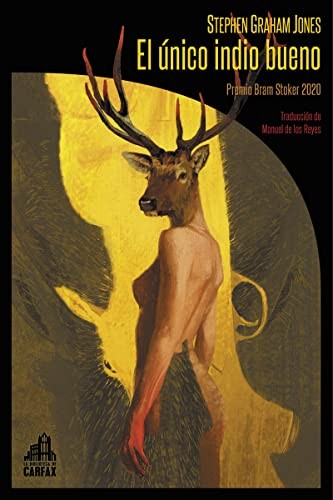 Rafael Martín Coronel, Manuel de los Reyes, Stephen Graham Jones: El único indio bueno (Paperback, La Biblioteca de Carfax)