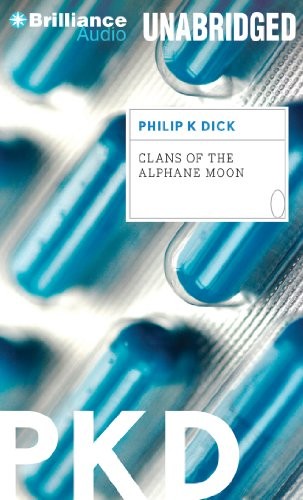 Philip K. Dick: Clans of the Alphane Moon (2013, Brilliance Audio)