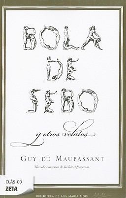 Guy de Maupassant: Bola De Sebo Y Otros Relatos (2009, Ediciones B)