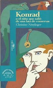 Frantz Wittkamp, Christine Nöstlinger: Konrad o el niño que salio de una lata de conservas (1995, Alfaguara)