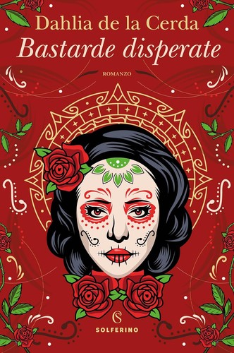 Dahlia de la Cerda: Bastarde disperate (Italian language, 2023, Solferino)