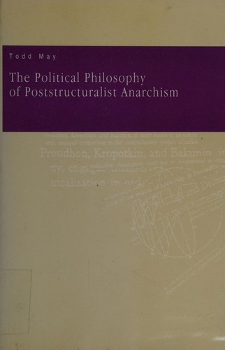 The Political Philosophy of Poststructuralist Anarchism (1994, Pennsylvania State University Press)