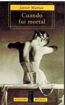 J. Marias: Cuando Fui Mortal (Paperback, Ediciones Alfaguara SA, Grupo Santillana)