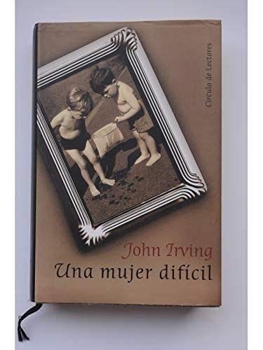 John Irving: Una mujer difícil (Paperback, Círculo de Lectores, 1999, Barcelona.)