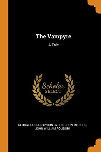John William Polidori, George Gordon Byron, John Mitford: The Vampyre (Paperback, Franklin Classics Trade Press)