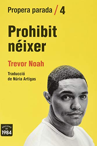 Trevor Noah, Núria Artigas Bellsolell: Prohibit néixer (Paperback, 2021, Edicions de 1984)