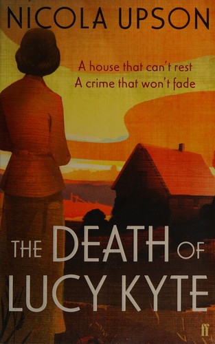 Nicola Upson: The Death of Lucy Kyte (2014, Faber and Faber)