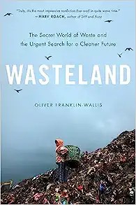 Oliver Franklin-Wallis: Wasteland (2023, Hachette Books)