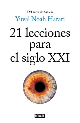 Pierre-Emmanuel Dauzat, Yuval Noah Harari: 21 lecciones para el siglo XXI (2018, Debate)