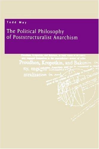Todd May: The Political Philosophy of Poststructuralist Anarchism (1994, Pennsylvania State University Press)