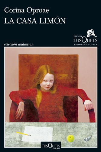 Corina Oproae: La casa limón (Spanish language, Tusquets Editores)
