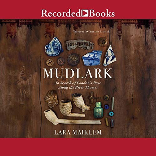 Lara Maiklem: Mudlark (AudiobookFormat, 2020, Recorded Books, Inc)