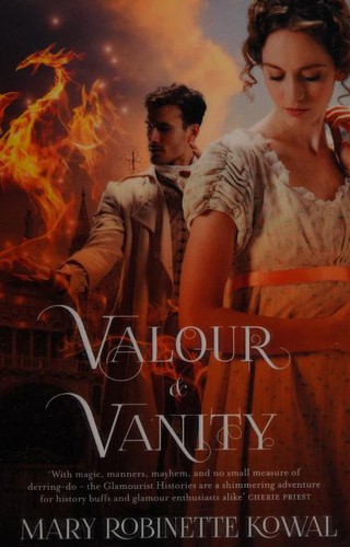 Mary Robinette Kowal: Valour And Vanity (2014, Corsair)
