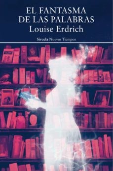 Louise Erdrich, Susana de la Higuera Glynne-Jones: El fantasma de las palabras (Paperback, SIRUELA, Siruela)