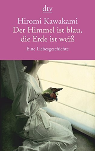 Hiromi Kawakami: Der Himmel ist blau, die Erde ist weiß (Paperback, dtv Verlagsgesellschaft)