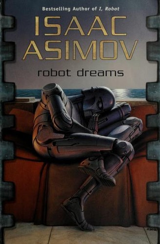 Isaac Asimov: Robot dreams (2004, Ace Books)