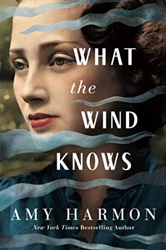Amy Harmon: What the Wind Knows (Paperback, 2019, Lake Union Publishing)