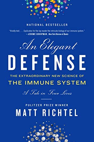 Matt Richtel: Elegant Defense, An : The Extraordinary New Science of the Immune System (Paperback, 2020, William Morrow Paperbacks)