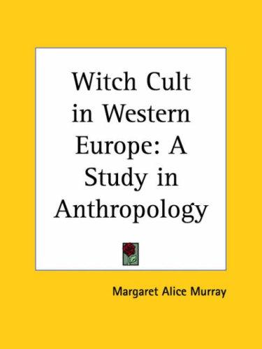 Margaret Alice Murray: Witch Cult in Western Europe (Paperback, 2003, Kessinger Publishing, LLC)