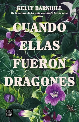 Kelly Barnhill, Verónica García Pérez: Cuando ellas fueron dragones (EBook, español language, 2023, Crossbooks)