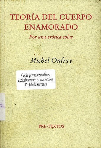 Michel Onfray: Teoria del cuerpo enamorado (Spanish language, 2000, Pre -Textos)