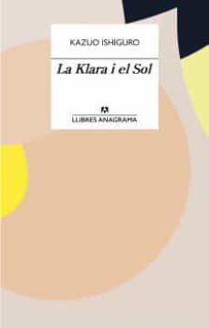 Kazuo Ishiguro: La Klara i el sol (Paperback, Català language, 2021, Anagrama)