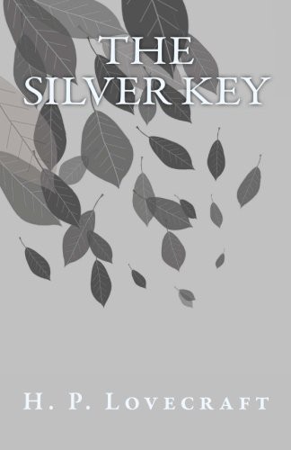 H. P. Lovecraft: The Silver Key (Paperback, 2014, CreateSpace Independent Publishing Platform, Createspace Independent Publishing Platform)