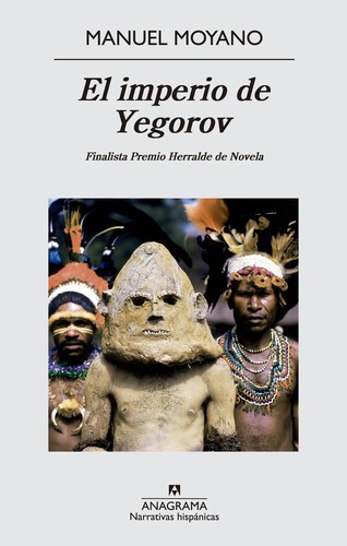 Manuel Moyano: El imperio de Yegorov (2014, Anagrama)