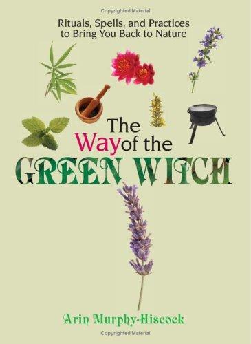 Arin Murphy-Hiscock: The way of the green witch (2006, Provenance Press)