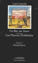 Luis Cernuda: Un Rio, Un Amor, Los Placeres Prohibidos / A River, A Love, The Forbidden Pleasures (Paperback, Spanish language, 2002, Catedra)