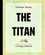 Theodore Dreiser: The Titan (1914) (Paperback, 2006, Book Jungle)