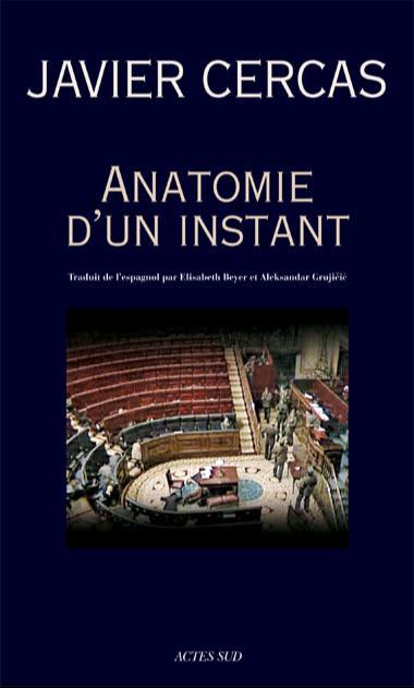 Javier Cercas: Anatomie d'un instant (French language, 2010, Actes Sud)