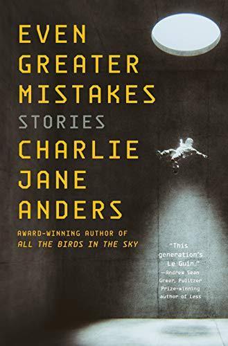 Charlie Anders: Even Greater Mistakes (2021)