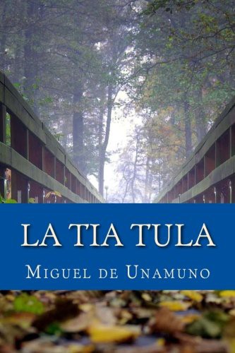 Miguel de Unamuno: La tía Tula (Paperback, Spanish language, 2017, Createspace Independent Publishing Platform)