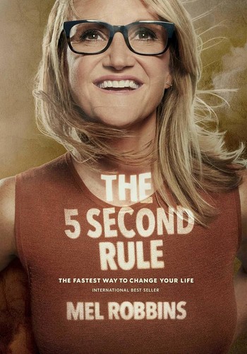 Mel Robbins: THE 5 SECOND RULE: TRANSFORM YOUR LIFE, WORK, AND CONFIDENCE WITH EVERYDAY COURAGE (2017, SAVIO REPUBLIC)