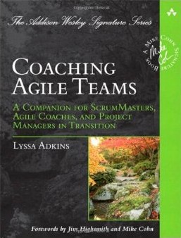 Lyssa Adkins: Coaching agile teams (2010, Addison-Wesley)