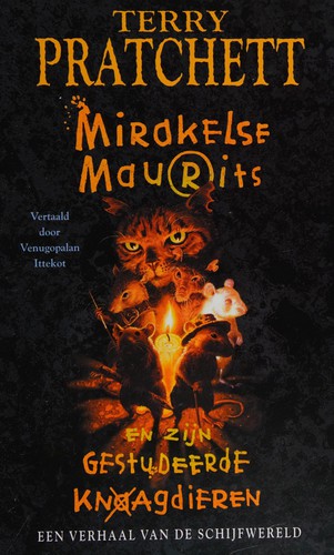 Terry Pratchett, Terry Pratchett, Javier Calvo Perales: Mirakelse Maurits en zijn gestudeerde knaagdieren (Hardcover, Dutch language, 2003, Uitgeverij M)