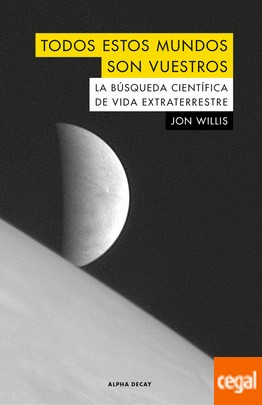 Jon Willis: Todos estos mundos son vuestros (2018, Alpha Decay)