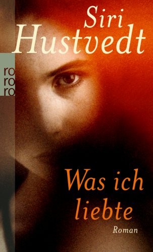 Siri Hustvedt: Was ich liebte (Paperback, German language, 2009, Rowohlt Taschenbuch Verla)