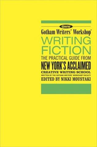 Gotham Writers' Workshop: Writing fiction (Paperback, 2003, Bloomsbury, Distributed to the trade by Holtzbrinck Publishers)
