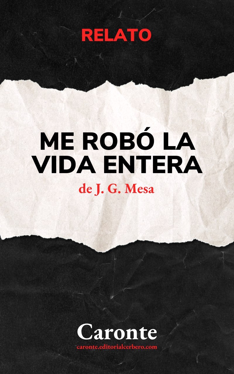 J. G. Mesa: Me robó la vida entera (EBook, Castellano language, Cerbero)