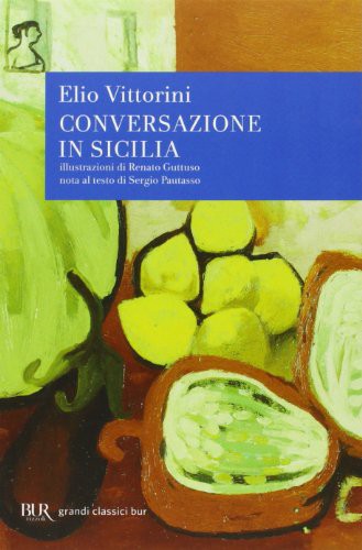 Elio Vittorini, Renato Guttuso: Conversazione in Sicilia (Paperback, 2006, Biblioteca Universale Rizzoli)