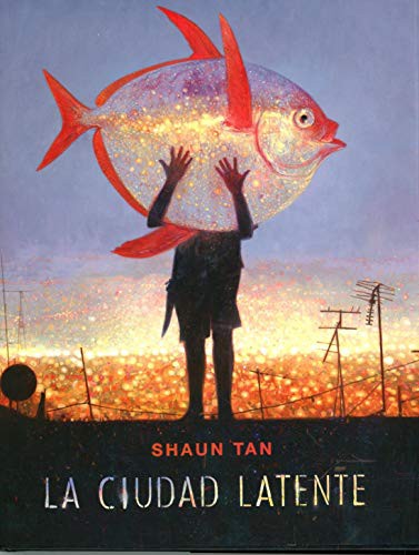 Shaun Tan, Lidia Pelayo Alonso: La ciudad latente (Hardcover, 2018, Barbara Fiore Editora)