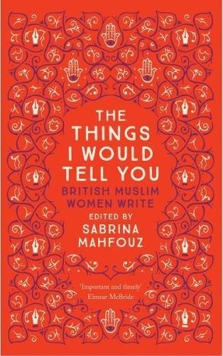 Sabrina Mahfouz, Ahdaf Souief: The Things I Would Tell You (Paperback, Saqi Books)